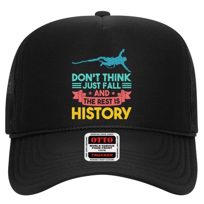 DonT Think Just Fall And The Rest Is History Trucker Hat