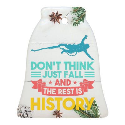 DonT Think Just Fall And The Rest Is History Ceramic Bell Ornament