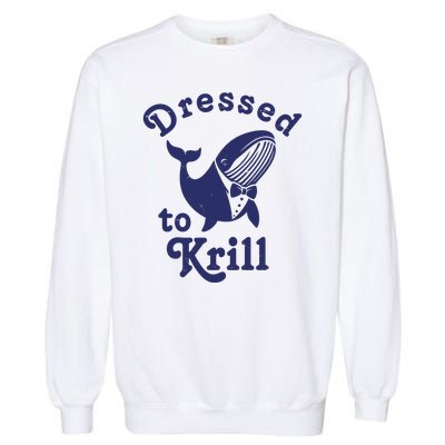 Dressed To Krill Funny Killer Whale Garment-Dyed Sweatshirt