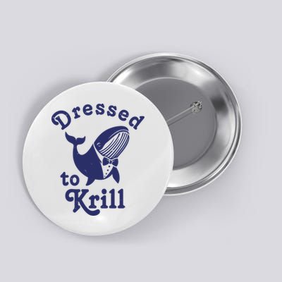 Dressed To Krill Funny Killer Whale Button