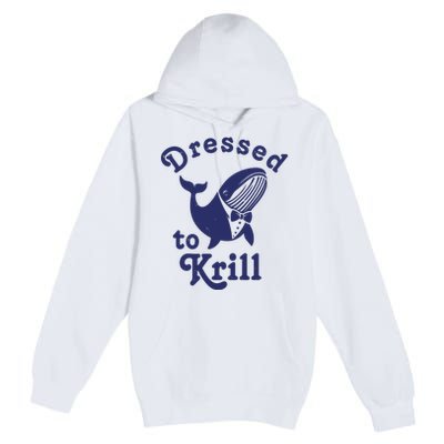 Dressed To Krill Funny Killer Whale Premium Pullover Hoodie