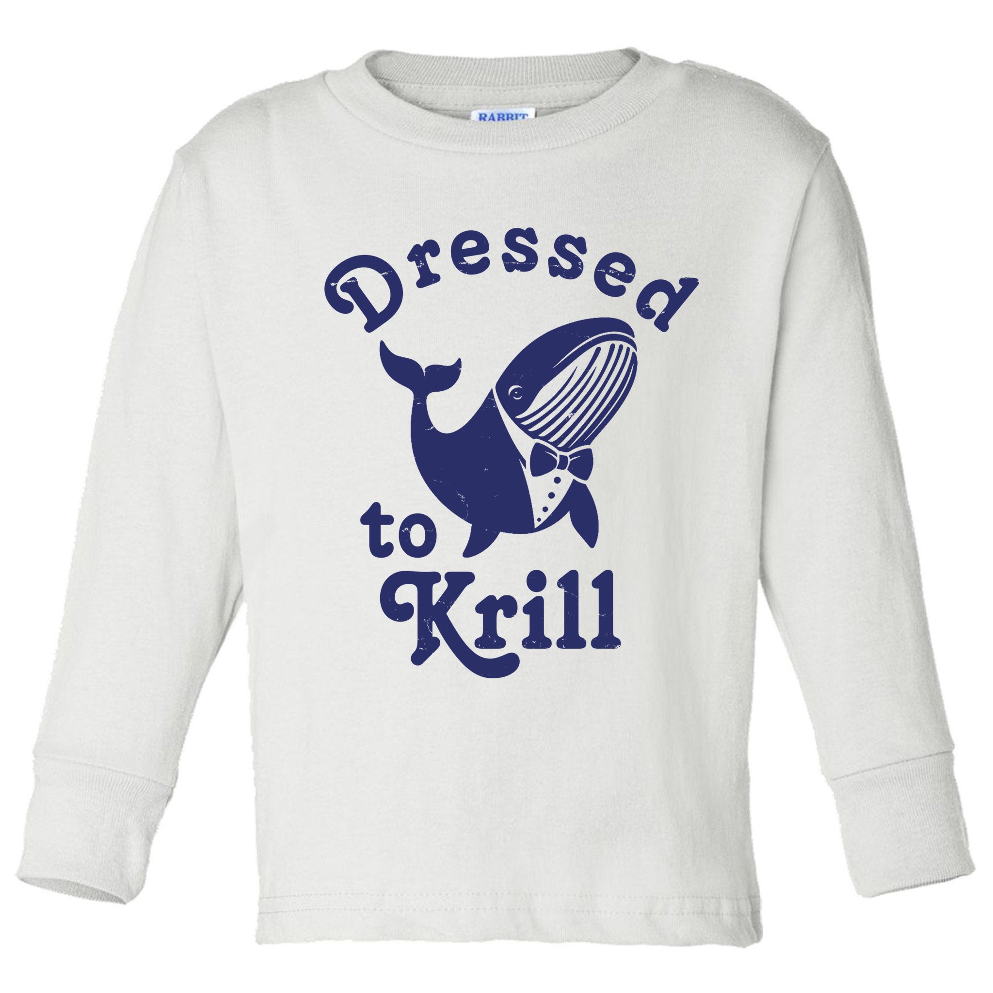 Dressed To Krill Funny Killer Whale Toddler Long Sleeve Shirt