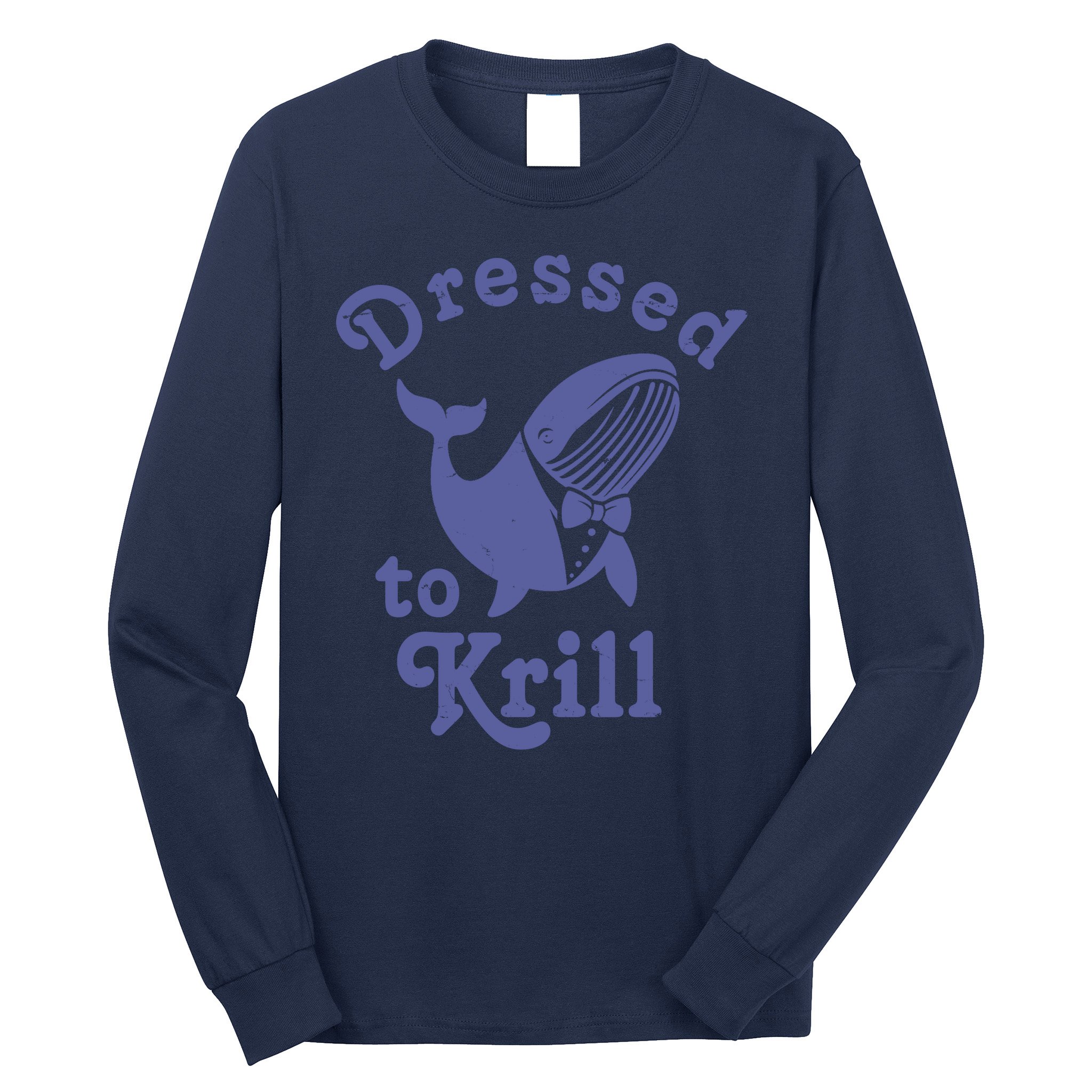 Dressed To Krill Whale Funny Long Sleeve Shirt