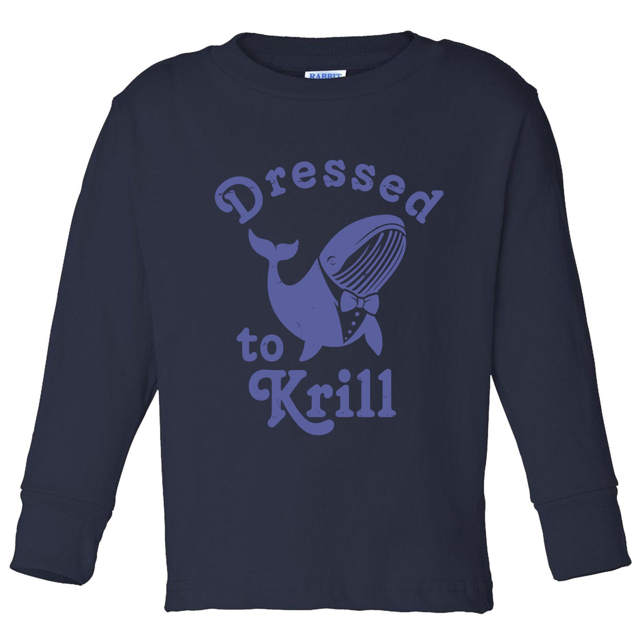 Dressed To Krill Whale Funny Toddler Long Sleeve Shirt