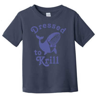 Dressed To Krill Whale Funny Toddler T-Shirt