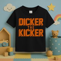Dicker The Kicker Toddler T-Shirt