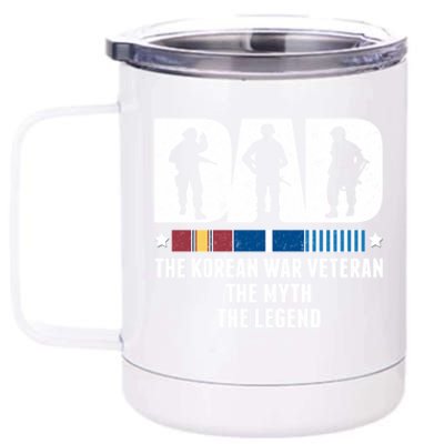 Dad The Korean War Veteran The Myth The Legend Gift 12 oz Stainless Steel Tumbler Cup