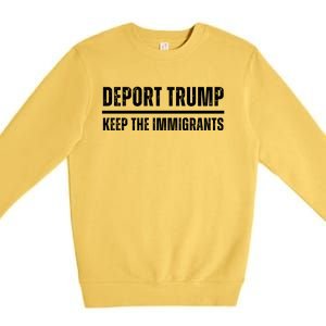 Deport Trump Keep The Immigrants Premium Crewneck Sweatshirt