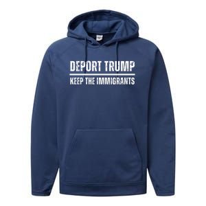 Deport Trump Keep The Immigrants Performance Fleece Hoodie