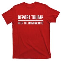 Deport Trump Keep The Immigrants T-Shirt