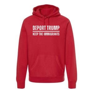 Deport Trump Keep The Immigrants Premium Hoodie