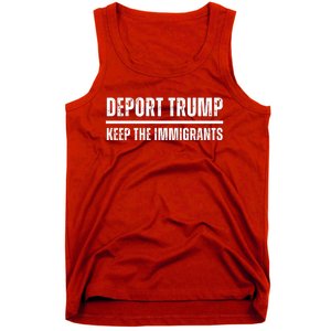 Deport Trump Keep The Immigrants Tank Top