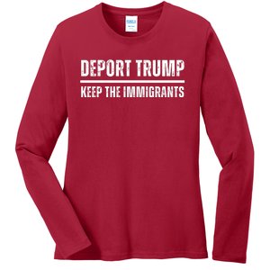 Deport Trump Keep The Immigrants Ladies Long Sleeve Shirt