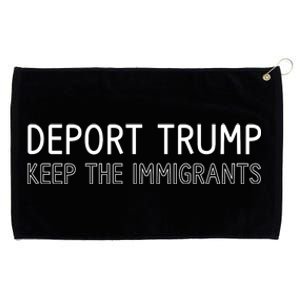 Deport Trump Keep The Immigrants Grommeted Golf Towel