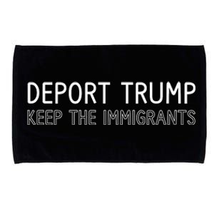 Deport Trump Keep The Immigrants Microfiber Hand Towel