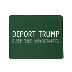 Deport Trump Keep The Immigrants Mousepad