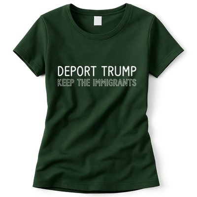 Deport Trump Keep The Immigrants Womens T-Shirt