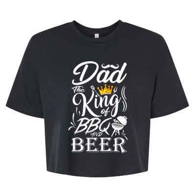 Dad The King Of Bbq And Beer Fathers Day Gift Bella+Canvas Jersey Crop Tee