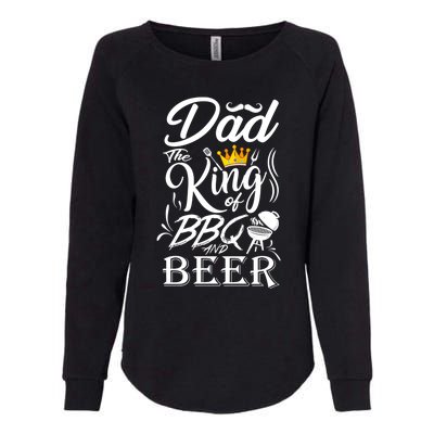 Dad The King Of Bbq And Beer Fathers Day Gift Womens California Wash Sweatshirt