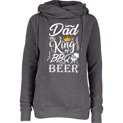 Dad The King Of Bbq And Beer Fathers Day Gift Womens Funnel Neck Pullover Hood