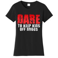 Dare To Keep Off Drugs Women's T-Shirt