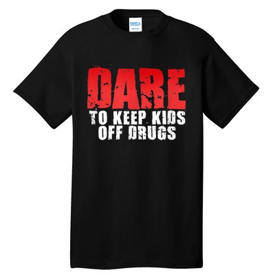 DARE TO KEEP OFF DRUGS TEE Tall T-Shirt