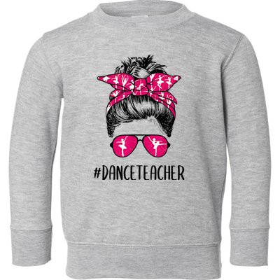 Dance Teacher Life Mothers Day Messy Bun Ballet Dancing Toddler Sweatshirt