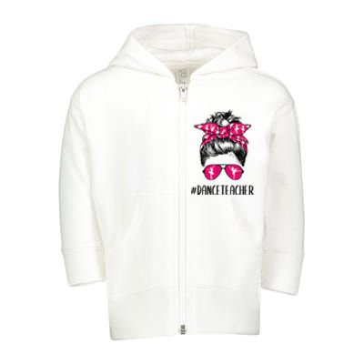 Dance Teacher Life Mothers Day Messy Bun Ballet Dancing Toddler Zip Fleece Hoodie