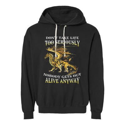 DonT Take Life Too Seriously Nobody Gets Out Alive Anyway Garment-Dyed Fleece Hoodie