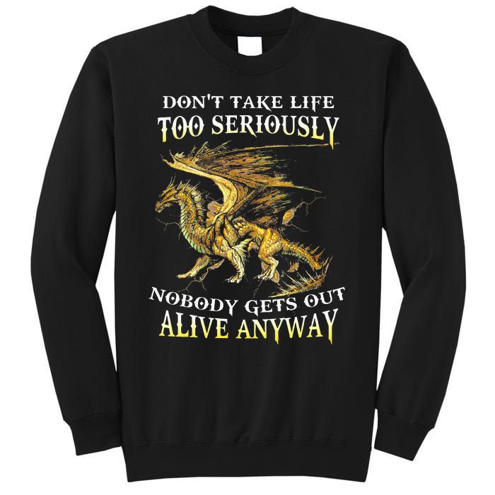 DonT Take Life Too Seriously Nobody Gets Out Alive Anyway Sweatshirt