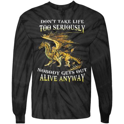 DonT Take Life Too Seriously Nobody Gets Out Alive Anyway Tie-Dye Long Sleeve Shirt