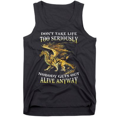 DonT Take Life Too Seriously Nobody Gets Out Alive Anyway Tank Top