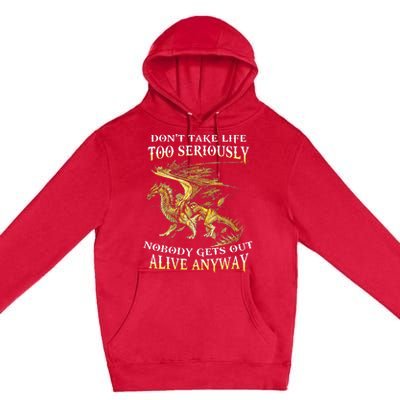 DonT Take Life Too Seriously Nobody Gets Out Alive Anyway Premium Pullover Hoodie