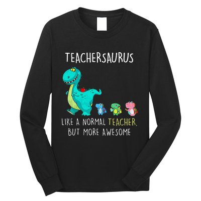 Dinosaurs Teachersaurus Like A Normal Teacher Long Sleeve Shirt