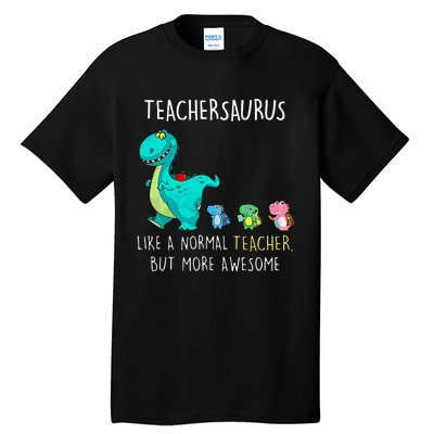 Dinosaurs Teachersaurus Like A Normal Teacher Tall T-Shirt