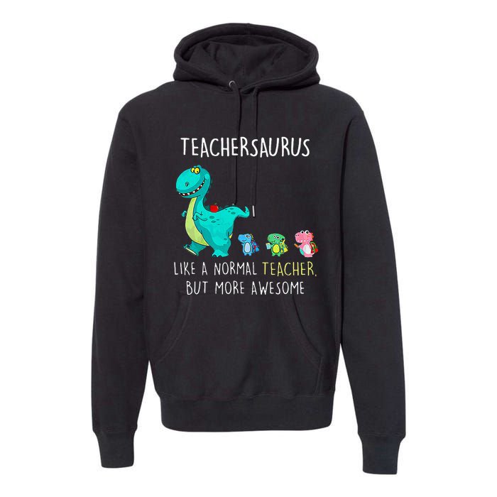 Dinosaurs Teachersaurus Like A Normal Teacher Premium Hoodie