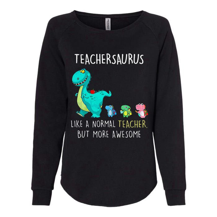 Dinosaurs Teachersaurus Like A Normal Teacher Womens California Wash Sweatshirt