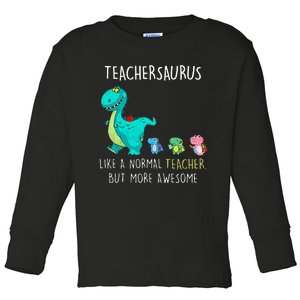 Dinosaurs Teachersaurus Like A Normal Teacher Toddler Long Sleeve Shirt