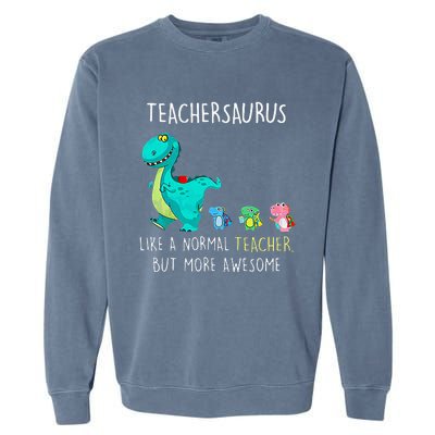 Dinosaurs Teachersaurus Like A Normal Teacher Garment-Dyed Sweatshirt