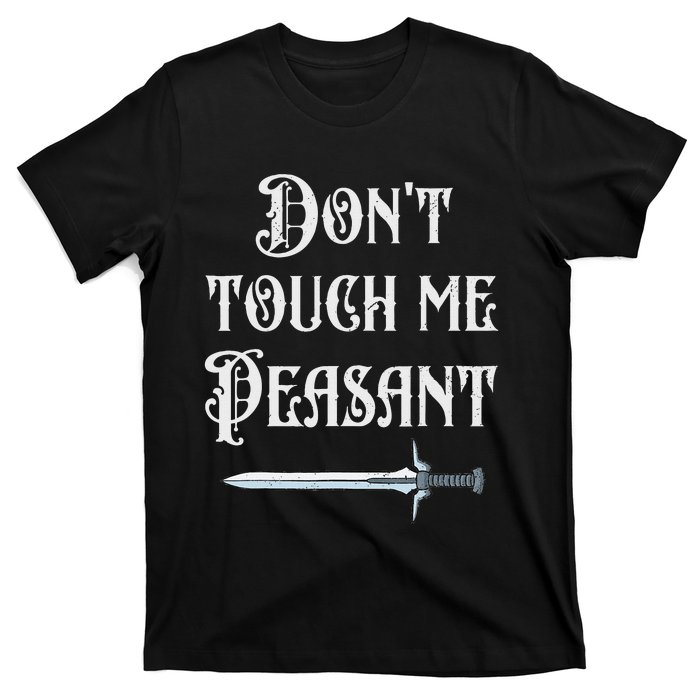 DonT Touch Me Peasant Sword Funny Renaissance Festival T-Shirt