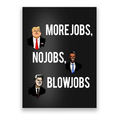 Donald Trump More Jobs Obama No Jobs Bill Clinton Blow Jobs Poster