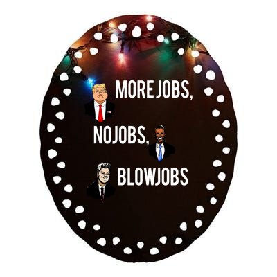 Donald Trump More Jobs Obama No Jobs Bill Clinton Blow Jobs Ceramic Oval Ornament