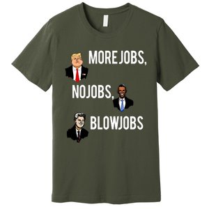 Donald Trump More Jobs Obama No Jobs Bill Clinton Blow Jobs Premium T-Shirt