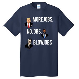 Donald Trump More Jobs Obama No Jobs Bill Clinton Blow Jobs Tall T-Shirt