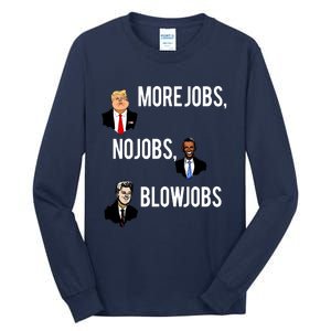 Donald Trump More Jobs Obama No Jobs Bill Clinton Blow Jobs Tall Long Sleeve T-Shirt