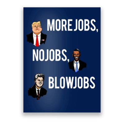 Donald Trump More Jobs Obama No Jobs Bill Clinton Blow Jobs Poster