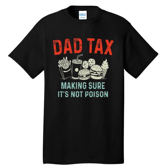 Dad Tax Making Sure Tall T-Shirt