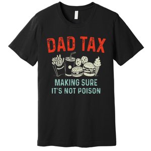 Dad Tax Making Sure Premium T-Shirt