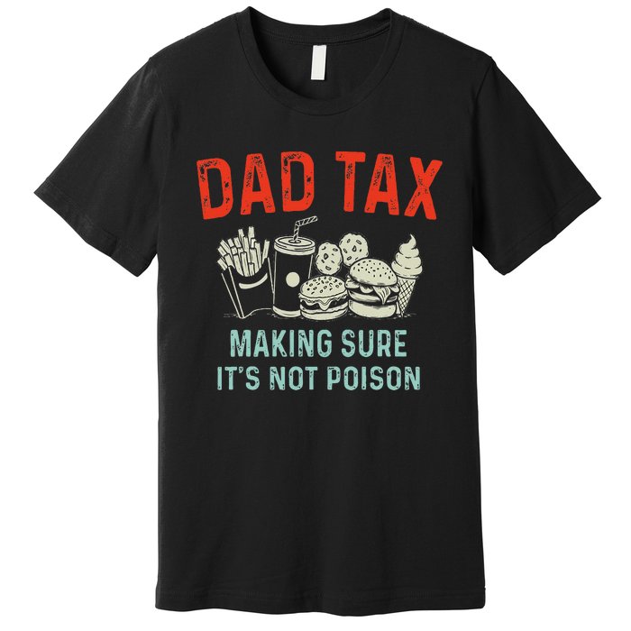 Dad Tax Making Sure Premium T-Shirt