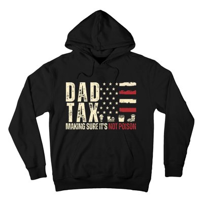 Dad Tax Making Sure ItS Not P.O.I.S.O.N Hoodie